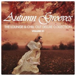 VA - Autumn Grooves Vol.1: The Lounge & Chill Out Deluxe Collection (2012)