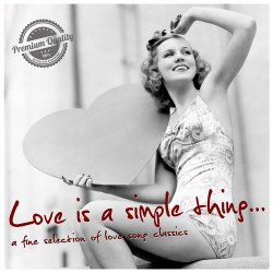 VA - Love Is a Simple Thing: A Fine Selection Of Love Song Classics (2012)