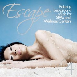 VA - Escape Vol.4: Relaxing Background Music For SPAs and Wellness Centers (2012)
