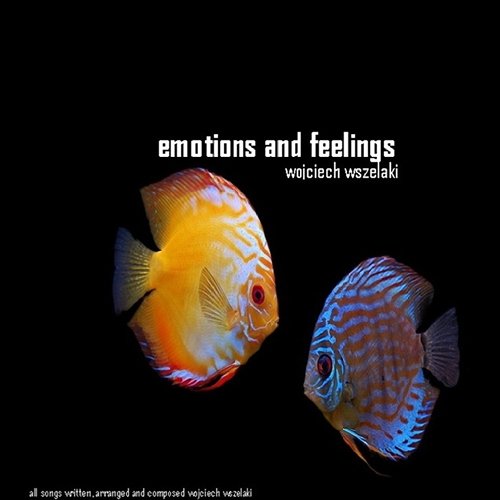 Wojciech Wszelaki - Emotions And Feelings (2012)