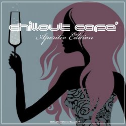 VA - Chillout Cafe: Aperitif Edition (2012)