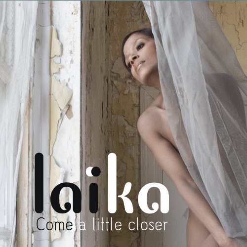Laïka - Come A Little Closer (2012)