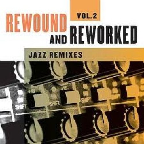 Rewound and Reworked Jazz Remixes Vol.2 (2013)