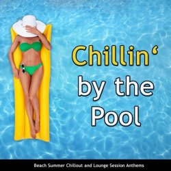 VA - Chillin' By the Pool: Beach Summer Chillout and Lounge Session Anthems (2012)