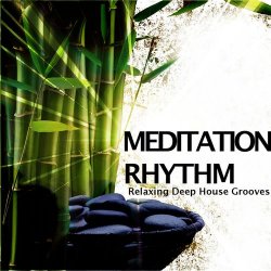 VA - Meditation Rhythms (Relaxing Deep House Grooves) (2013)