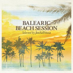 VA - Balearic Beach Session: Selected by Jon Sa Trinxa (2013)