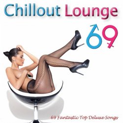 VA - Chillout Lounge 69: Ultimate Masterpiece Collection of the Best Ibiza Cafe Chill Out Relax Music for Body and Soul (2013)