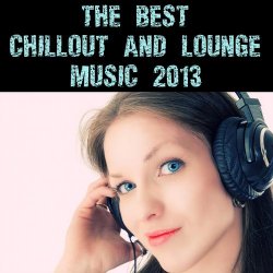 VA - The Best Chillout And Lounge Music 2013 (2013)