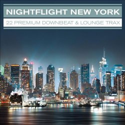 VA - Nightflight New York: 22 Premium Downbeat and Lounge Traxx (2013)