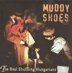 Muddy Shoes - Real Shuffling Hungarians (1998) Lossless + MP3