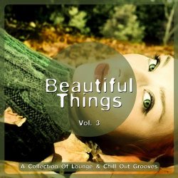 VA - Beautiful Things Vol 3 A Collection Of Lounge and Chill Out Grooves (2013)