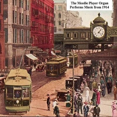 The Meedie Player Organ - Performs Music from 1914 (2014)