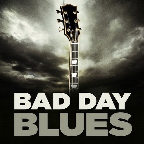 VA - Bad Day Blues (2013)
