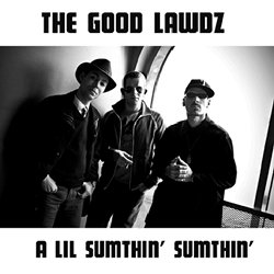 The Good Lawdz - A Lil Sumthin' Sumthin' (2012)