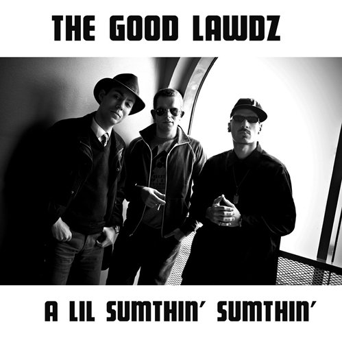 The Good Lawdz - A Lil Sumthin' Sumthin' (2012)